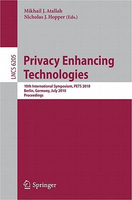 Privacy Enhancing Technologies: 10th International Symposium, Pets 2010, July 21-23, 2010, Berlin, Germany, Proceedings