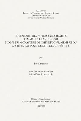 Inventaire Des Papiers Conciliaires d'Emmanuel Lanne, O.S.B., Moine Du Monastere de Chevetogne, Membre Du Secretariat Pour l'Unite Des Chretiens