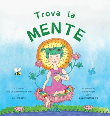Trova la Mente: Dzogchen per i piccoli (un'introduzione alla Meditazione "Brevi Momenti di Mente Forte")