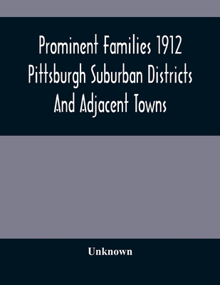 Prominent Families 1912 Pittsburgh Suburban Districts And Adjacent Towns