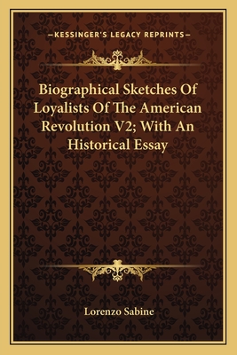 Biographical Sketches Of Loyalists Of The American Revolution V2; With An Historical Essay