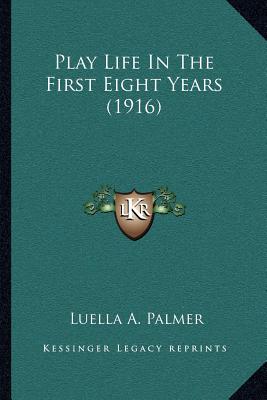 Play Life In The First Eight Years (1916)