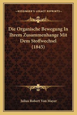 Die Organische Bewegung In Ihrem Zusammenhange Mit Dem Stoffwechsel (1845)