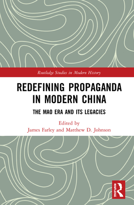 Redefining Propaganda in Modern China: The Mao Era and its Legacies