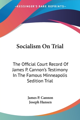Socialism On Trial: The Official Court Record Of James P. Cannon's Testimony In The Famous Minneapolis Sedition Trial