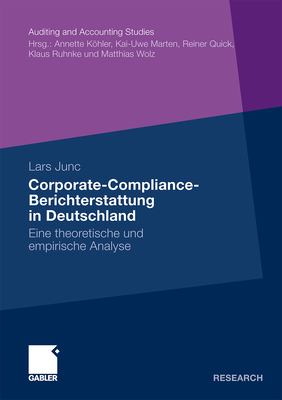 Corporate-Compliance-Berichterstattung in Deutschland: Eine Theoretische Und Empirische Analyse