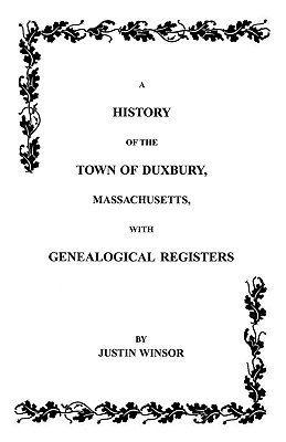 History of the Town of Duxbury, Massachusetts with Genealogical Registers