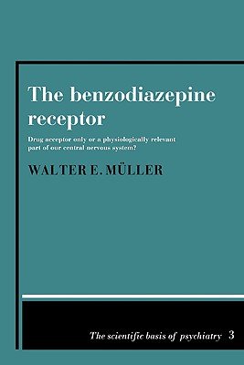 The Benzodiazepine Receptor: Drug Acceptor Only or a Physiologically Relevant Part of Our Central Nervous System?