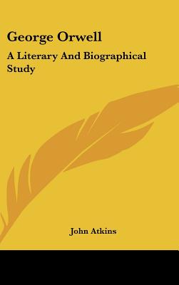 George Orwell: A Literary and Biographical Study