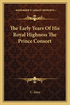 The Early Years Of His Royal Highness The Prince Consort