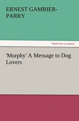 'Murphy' A Message to Dog Lovers