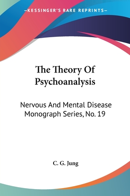 The Theory Of Psychoanalysis: Nervous And Mental Disease Monograph Series, No. 19