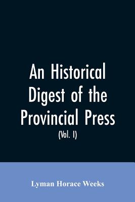 An historical digest of the provincial press: being a collation of all items of personal and historic reference relating to American affairs printed i