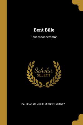 Bent Bille: Renaessanceroman