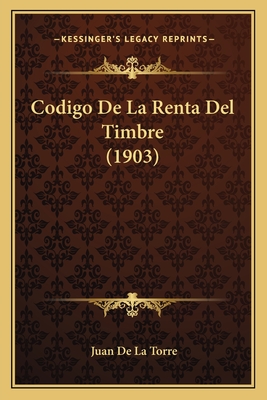 Codigo De La Renta Del Timbre (1903)