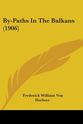 By-Paths In The Balkans (1906)