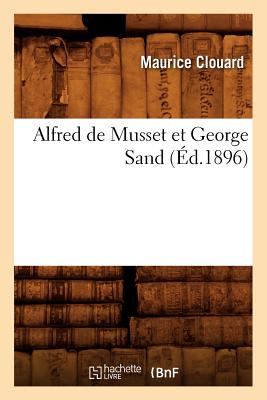Alfred de Musset Et George Sand (Éd.1896)
