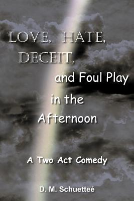 Love, Hate, Deceit, and Foul Play in the Afternoon