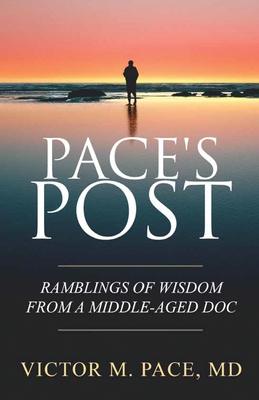Pace's Post: Ramblings Of Wisdom From A Middle-Aged Doc