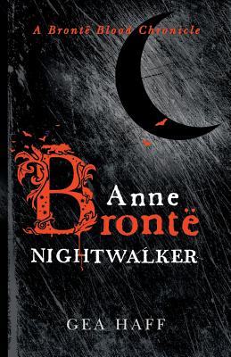 Anne Brontë Nightwalker: A Brontë Blood Chronicle