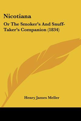 Nicotiana: Or The Smoker's And Snuff-Taker's Companion (1834)