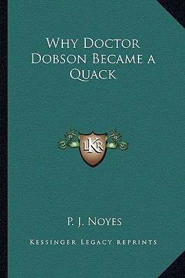 Why Doctor Dobson Became a Quack