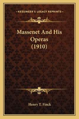 Massenet And His Operas (1910)
