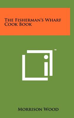 The Fisherman's Wharf Cook Book