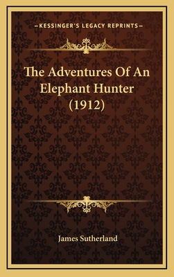 The Adventures Of An Elephant Hunter (1912)