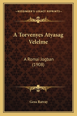 A Torvenyes Atyasag Velelme: A Romai Jogban (1908)