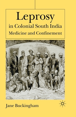 Leprosy in Colonial South India: Medicine and Confinement