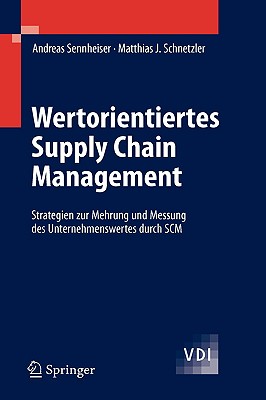 Wertorientiertes Supply Chain Management: Strategien Zur Mehrung Und Messung Des Unternehmenswertes Durch SCM