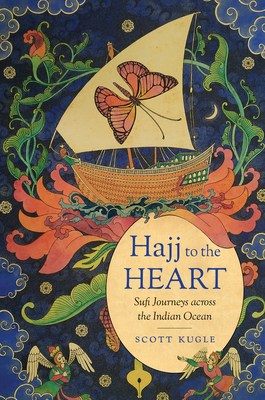 Hajj to the Heart: Sufi Journeys Across the Indian Ocean