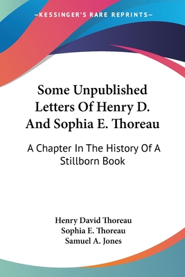 Some Unpublished Letters Of Henry D. And Sophia E. Thoreau: A Chapter In The History Of A Stillborn Book