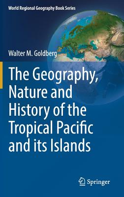The Geography, Nature and History of the Tropical Pacific and Its Islands
