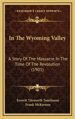 In The Wyoming Valley: A Story Of The Massacre In The Time Of The Revolution (1901)