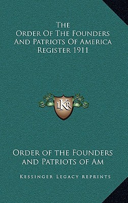 The Order of the Founders and Patriots of America Register 1911