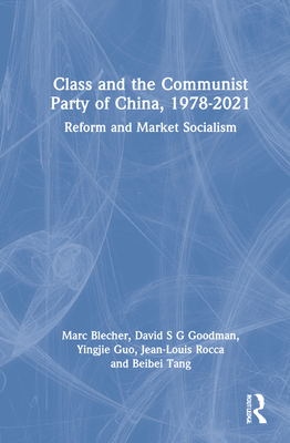 Class and the Communist Party of China, 1978-2021: Reform and Market Socialism