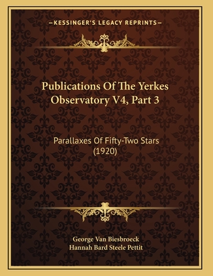 Publications Of The Yerkes Observatory V4, Part 3: Parallaxes Of Fifty-Two Stars (1920)