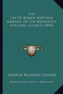The Life Of Bishop Matthew Simpson, Of The Methodist Episcopal Church (1890)
