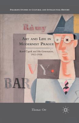 Art and Life in Modernist Prague: Karel Čapek and His Generation, 1911-1938