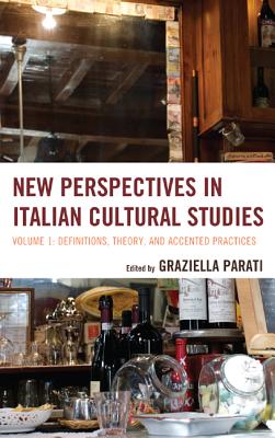 New Perspectives in Italian Cultural Studies: Definition, Theory, and Accented Practices