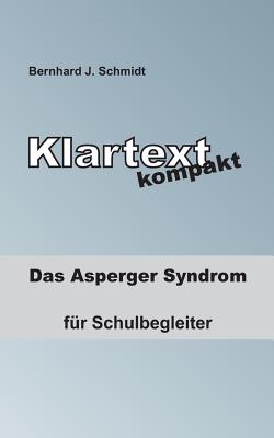 Klartext kompakt: Das Asperger Syndrom - für Schulbegleiter