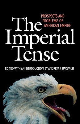 Imperial Tense: Prospects and Problems of American Empire