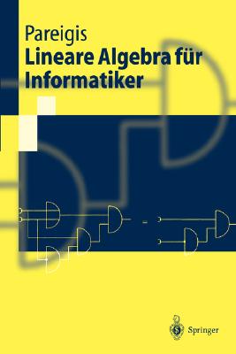 Lineare Algebra Für Informatiker: I. Grundlagen, Diskrete Mathematik. II. Lineare Algebra