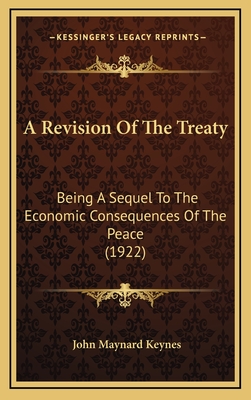 A Revision Of The Treaty: Being A Sequel To The Economic Consequences Of The Peace (1922)