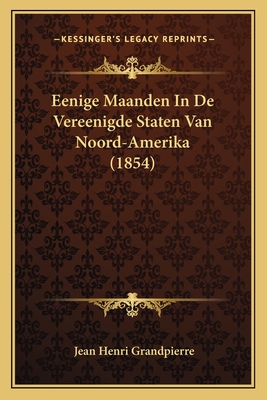 Eenige Maanden In De Vereenigde Staten Van Noord-Amerika (1854)