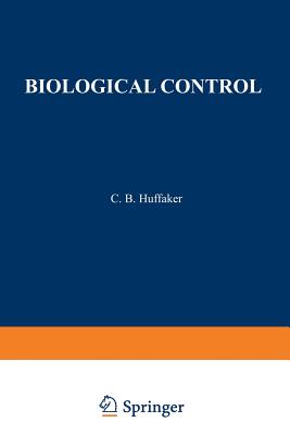 Biological Control: Proceedings of an AAAS Symposium on Biological Control, Held at Boston, Massachusetts December 30-31, 1969