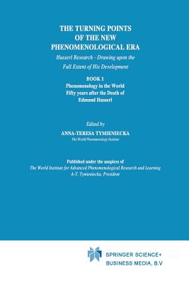 The Turning Points of the New Phenomenological Era: Husserl Research -- Drawing Upon the Full Extent of His Development Book 1 Phenomenology in the Wo