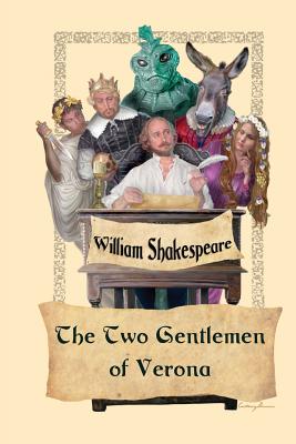 The Two Gentlemen of Verona: A Comedy by William Shakespeare